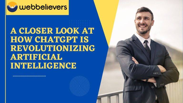 A Closer Look at How ChatGPT is Revolutionizing Artificial Intelligence