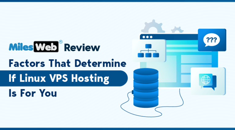 MilesWeb Review – Factors That Determine If Linux VPS Hosting Is For You