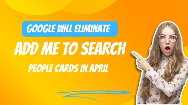 Google Will Eliminate “Add Me To Search” People Cards in April