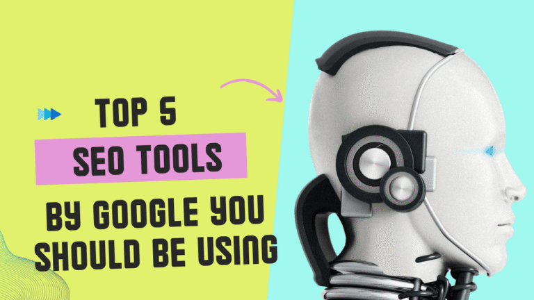 Top 5 SEO Tools by Google You Should Be Using