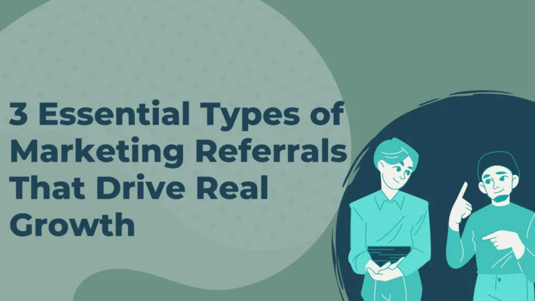 3 Essential Types of Marketing Referrals That Drive Real Growth
