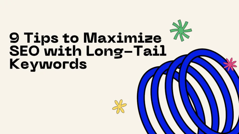 9 Tips to Maximize SEO with Long-Tail Keywords