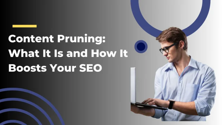 Content Pruning: What It Is and How It Boosts Your SEO