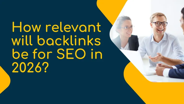 How relevant will backlinks be for SEO in 2026?