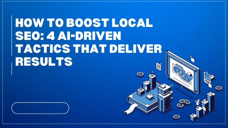 How to Boost Local SEO: 4 AI-Driven Tactics That Deliver Results