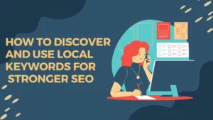 How to Discover and Use Local Keywords for Stronger SEO