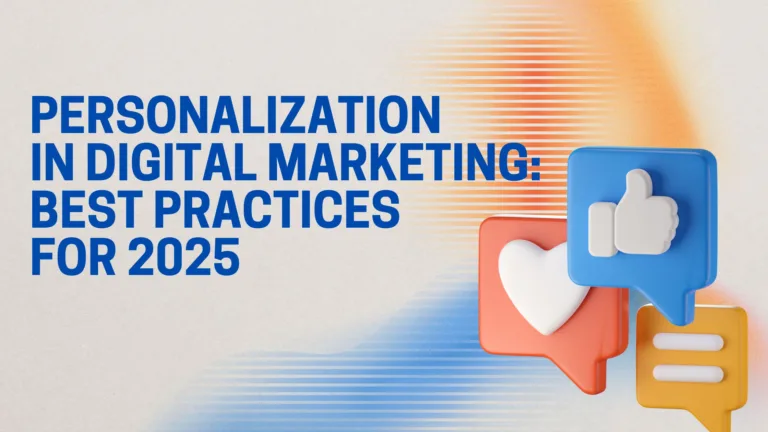 Personalization in Digital Marketing: Best Practices for 2025