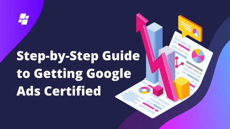 Step-by-Step Guide to Getting Google Ads Certified