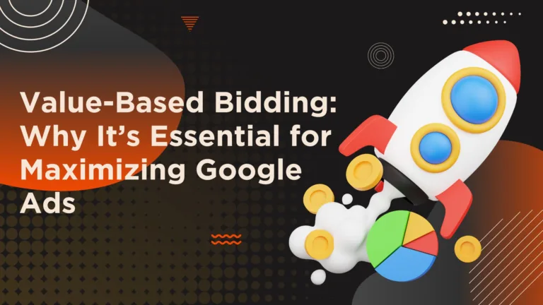 Value-Based Bidding: Why It’s Essential for Maximizing Google Ads