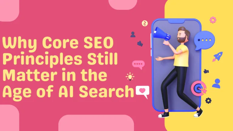 Why Core SEO Principles Still Matter in the Age of AI Search