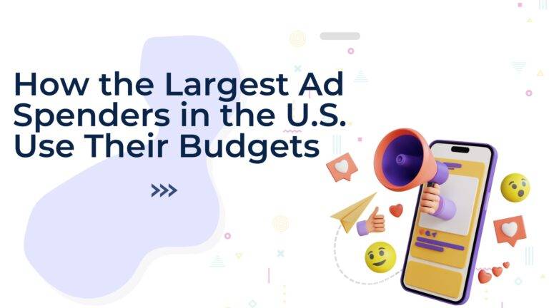 How the Largest Ad Spenders in the U.S. Use Their Budgets