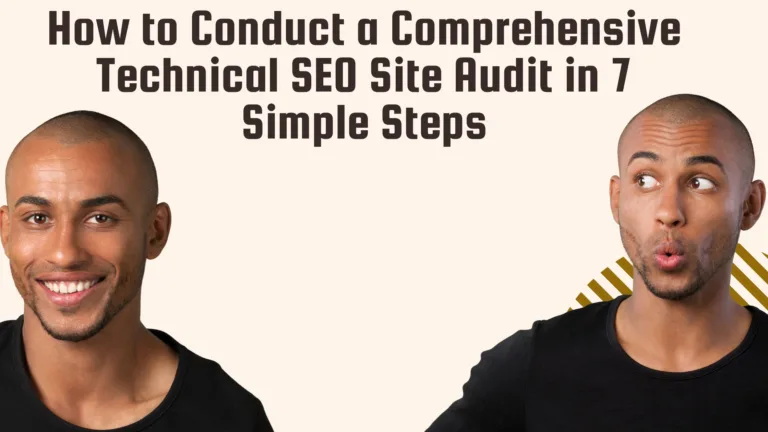 How to Conduct a Comprehensive Technical SEO Site Audit in 7 Simple Steps