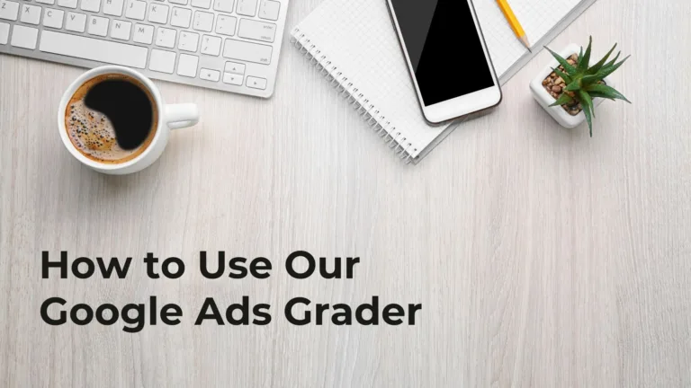 How to Use Our Google Ads Grader