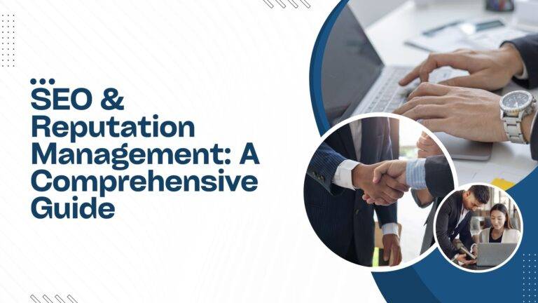 SEO & Reputation Management: A Comprehensive Guide