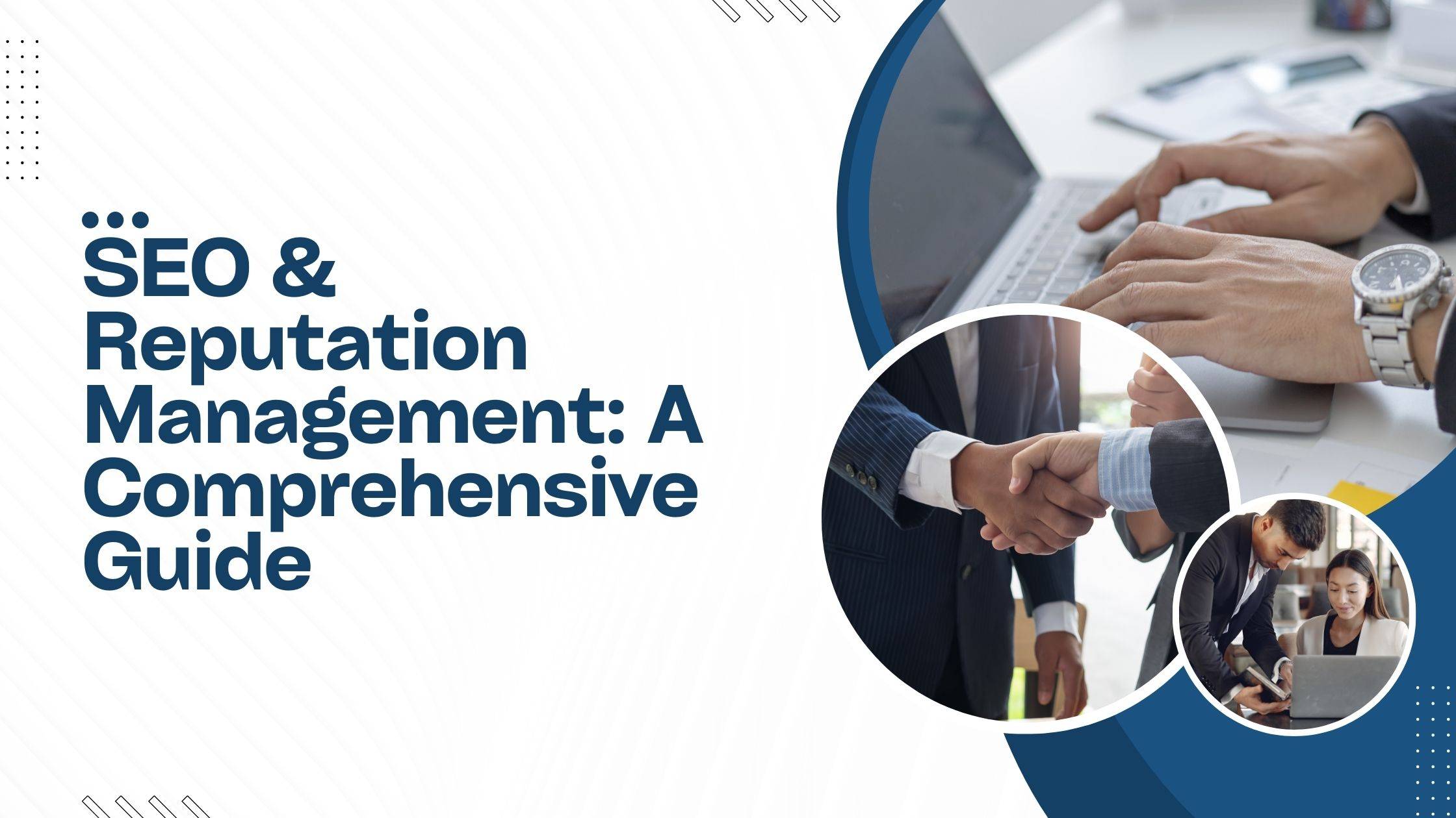 SEO & Reputation Management: A Comprehensive Guide
