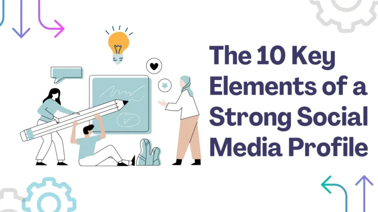 The 10 Key Elements of a Strong Social Media Profile