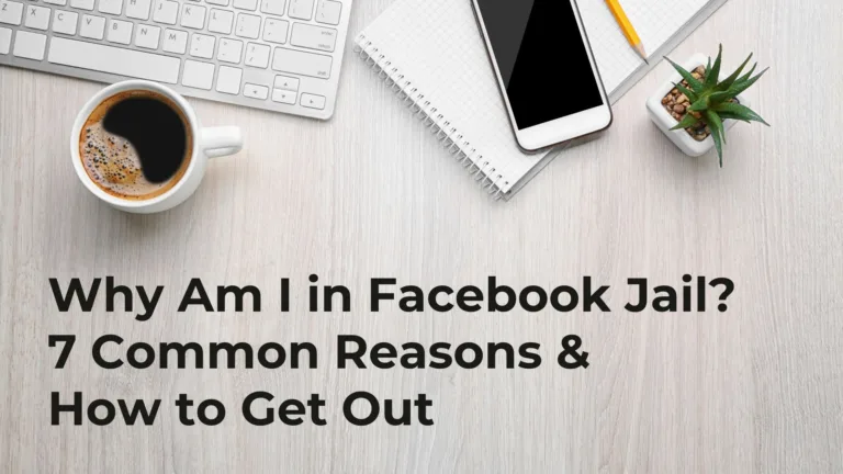 Why Am I in Facebook Jail? 7 Common Reasons & How to Get Out