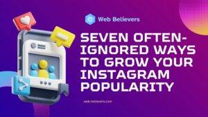 Seven Often-Ignored Ways to Grow Your Instagram Popularity