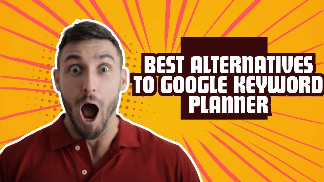 Best Alternatives to Google Keyword Planner