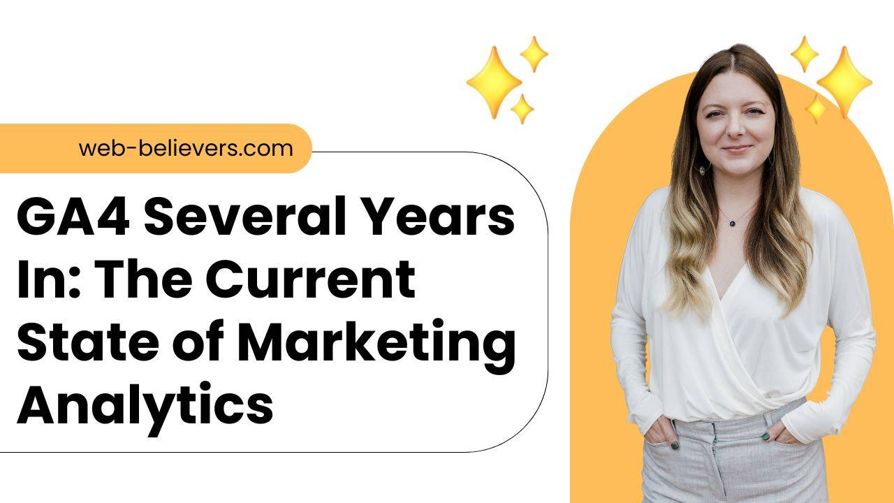 GA4 Several Years In: The Current State of Marketing Analytics