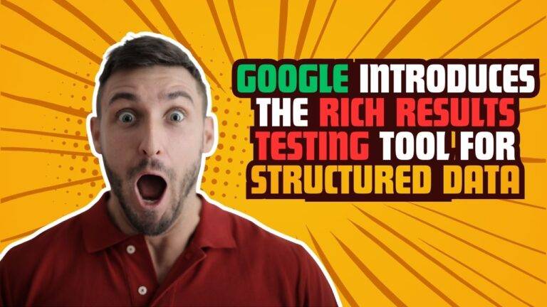 Google Introduces the Rich Results Testing Tool for Structured Data