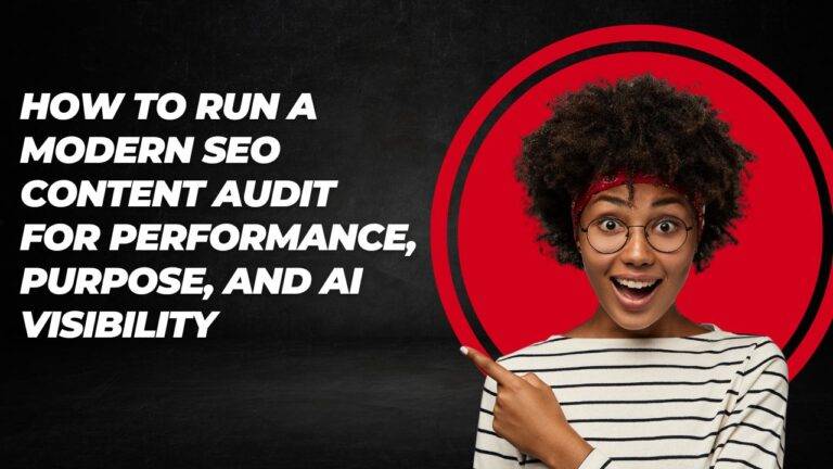How To Run a Modern SEO Content Audit for Performance, Purpose, and AI Visibility