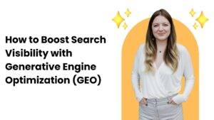 How to Boost Search Visibility with Generative Engine Optimization (GEO)