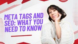 Meta Tags and SEO: What You Need to Know