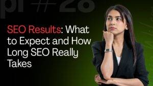 SEO Results: What to Expect and How Long SEO Really Takes