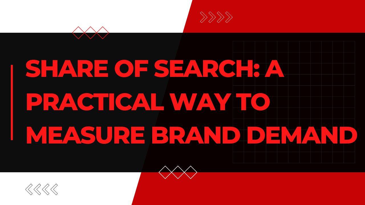 Share of Search: A Practical Way to Measure Brand Demand