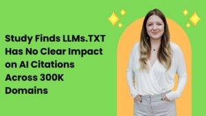 Study Finds LLMs.TXT Has No Clear Impact on AI Citations Across 300K Domains