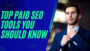 Top Paid SEO Tools You Should Know