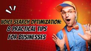 Voice Search Optimization: 8 Practical Tips for Businesses