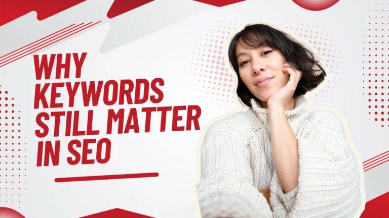 Why Keywords Still Matter in SEO
