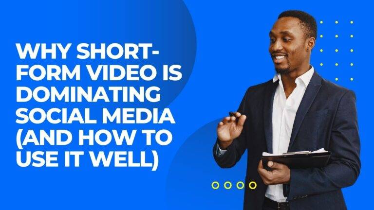 Why Short-Form Video Is Dominating Social Media (And How to Use It Well)