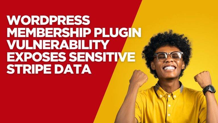 WordPress Membership Plugin Vulnerability Exposes Sensitive Stripe Data