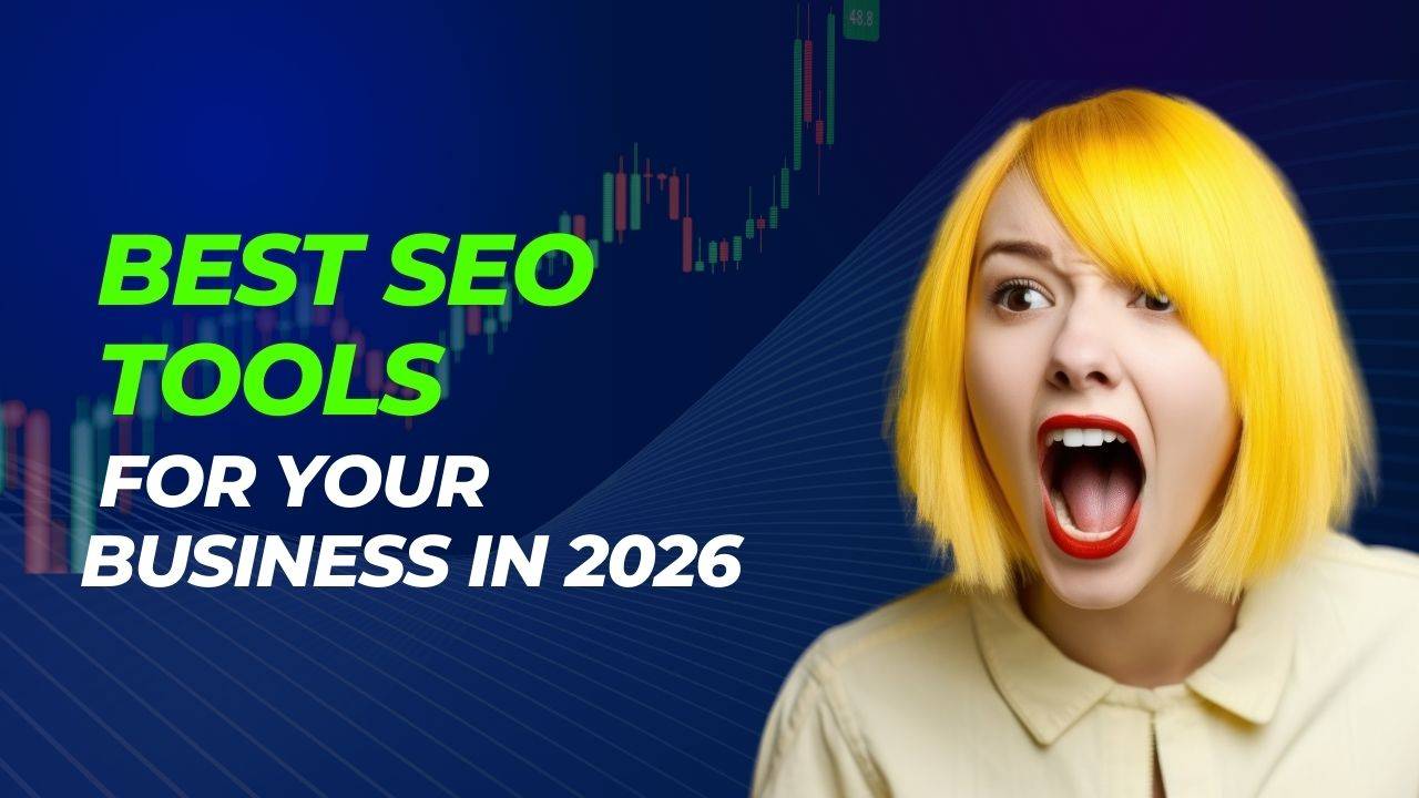 Best SEO Tools for Your Business in 2026