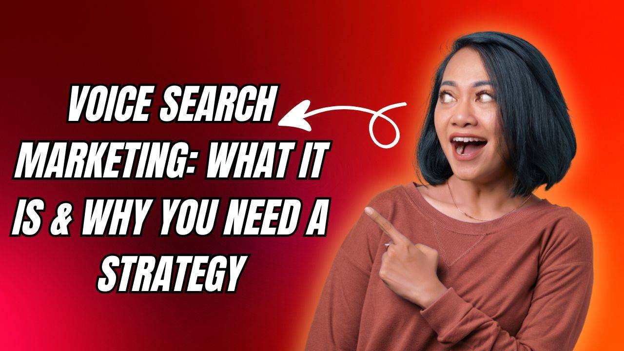 Voice Search Marketing: What It Is & Why You Need a Strategy