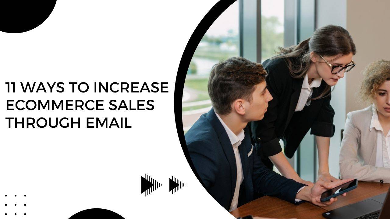 11 Ways to Increase Ecommerce Sales Through Email