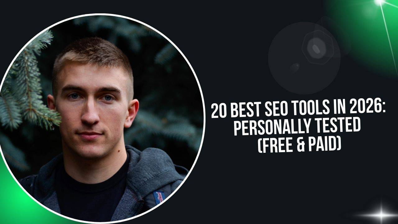 20 Best SEO Tools in 2026: Personally Tested (Free & Paid)
