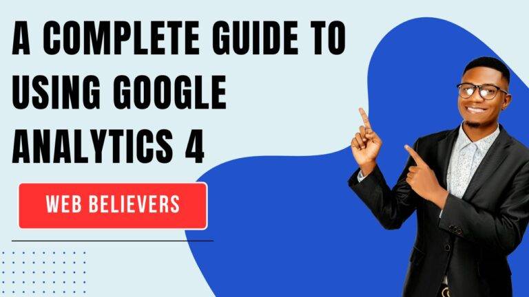 A Complete Guide to Using Google Analytics 4