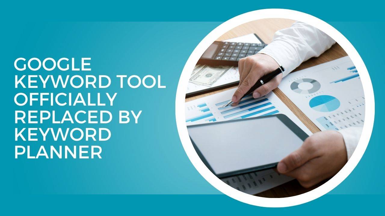 Google Keyword Tool Officially Replaced by Keyword Planner