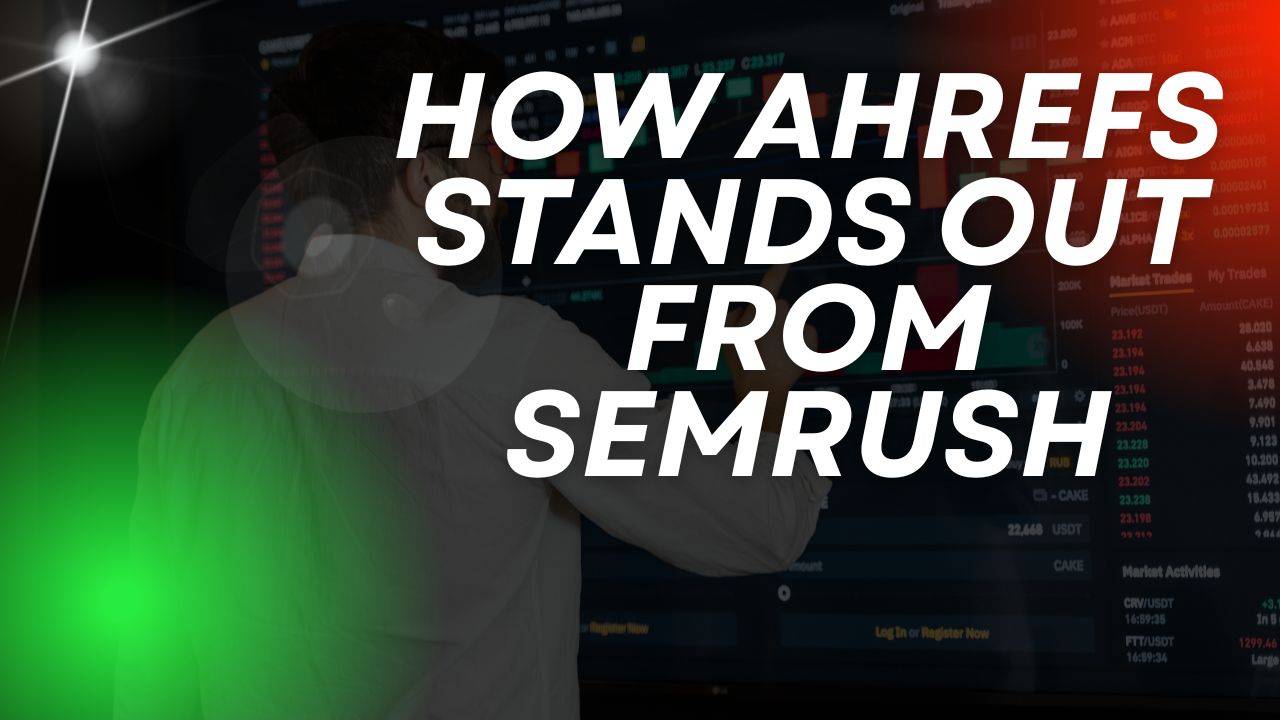 How Ahrefs Stands Out from Semrush