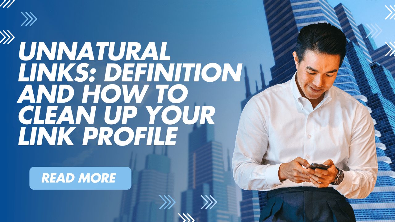 Unnatural Links: Definition and How to Clean Up Your Link Profile