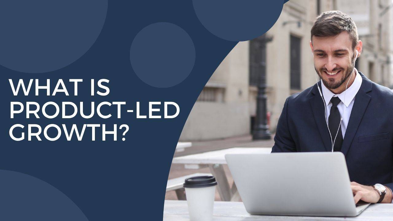 What Is Product-Led Growth?