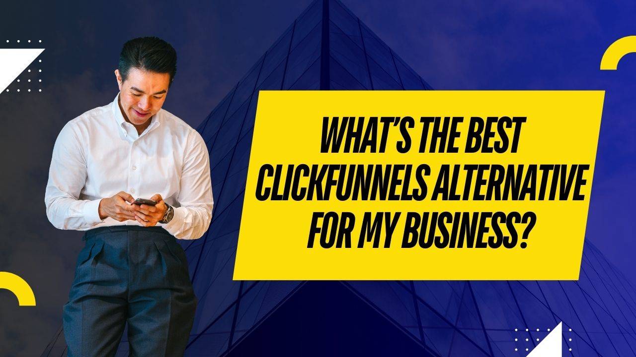 What’s the Best ClickFunnels Alternative for My Business?