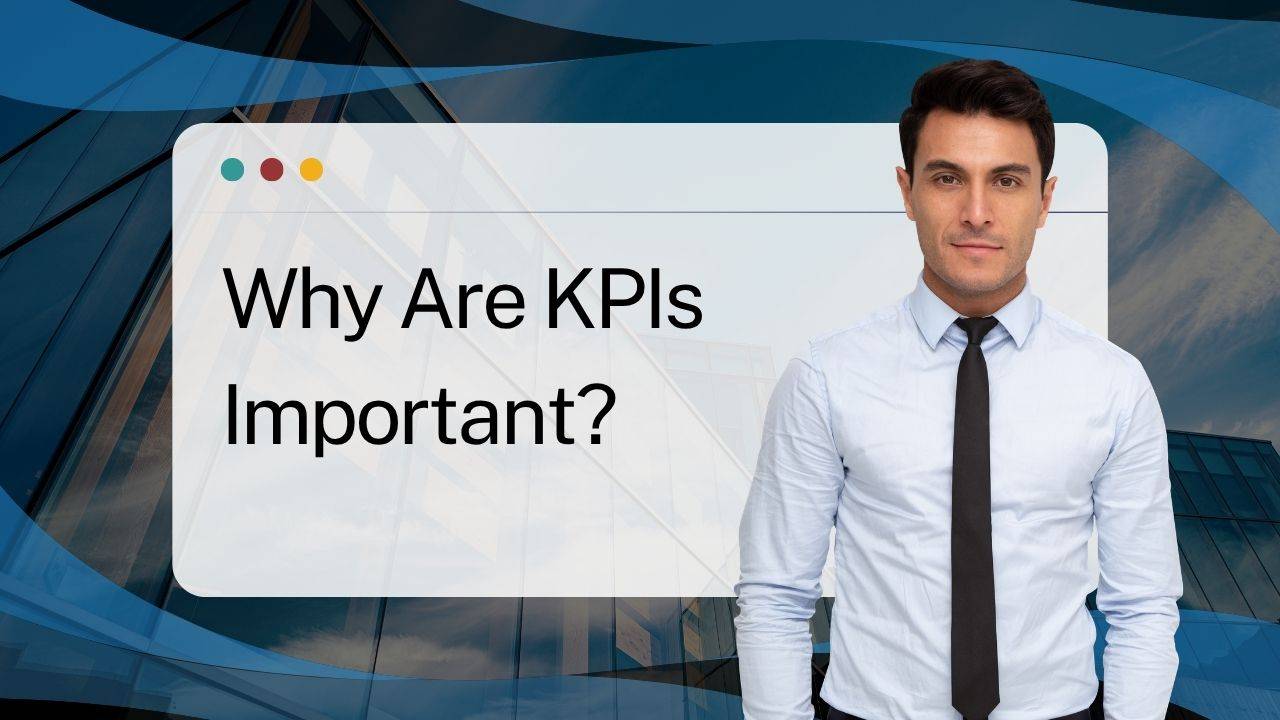 Why Are KPIs Important?