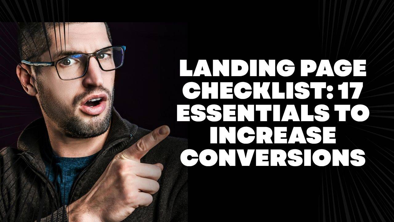 Landing Page Checklist: 17 Essentials to Increase Conversions