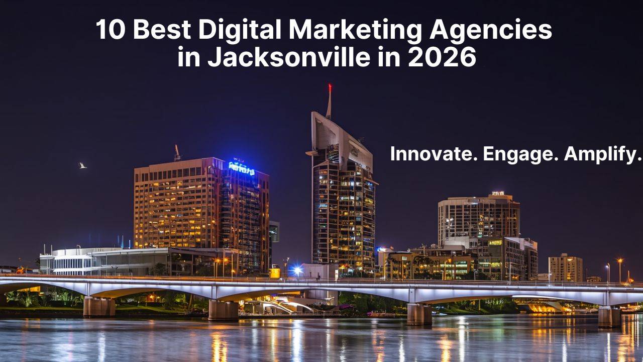 10 Best Digital Marketing Agencies in Jacksonville in 2026