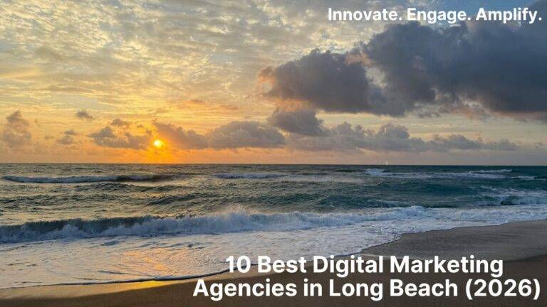 10 Best Digital Marketing Agencies in Long Beach (2026)
